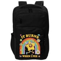 Funny Saying It Burns When I Pee Sarcastic Meme Impact Tech Backpack