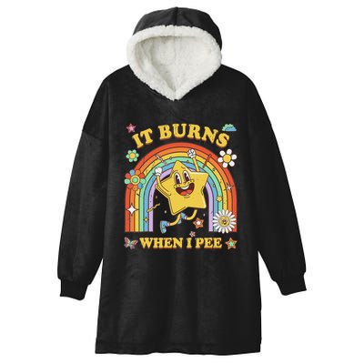 Funny Saying It Burns When I Pee Sarcastic Meme Hooded Wearable Blanket
