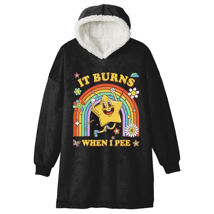 Funny Saying It Burns When I Pee Sarcastic Meme Hooded Wearable Blanket