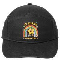 Funny Saying It Burns When I Pee Sarcastic Meme 7-Panel Snapback Hat