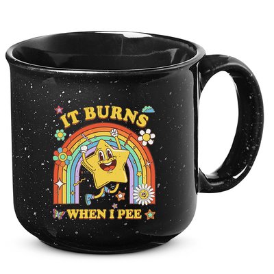 Funny Saying It Burns When I Pee Sarcastic Meme 15oz Campfire Ceramic Mug