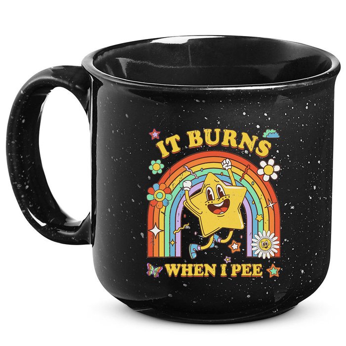 Funny Saying It Burns When I Pee Sarcastic Meme 15oz Campfire Ceramic Mug