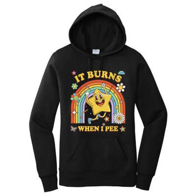 Funny Saying It Burns When I Pee Sarcastic Meme Women's Pullover Hoodie