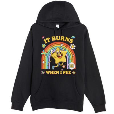 Funny Saying It Burns When I Pee Sarcastic Meme Premium Pullover Hoodie