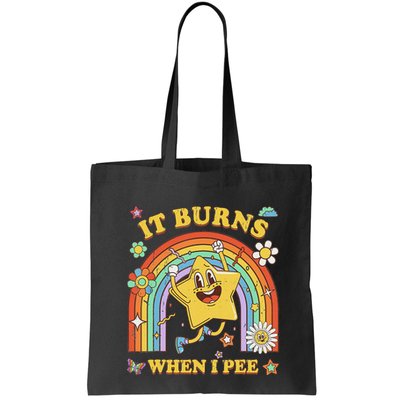 Funny Saying It Burns When I Pee Sarcastic Meme Bag