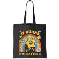 Funny Saying It Burns When I Pee Sarcastic Meme Bag