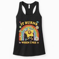 Funny Saying It Burns When I Pee Sarcastic Meme Womens Tank Top