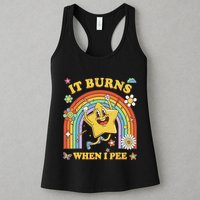 Funny Saying It Burns When I Pee Sarcastic Meme Womens Tank Top