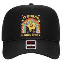 Funny Saying It Burns When I Pee Sarcastic Meme Trucker Hat