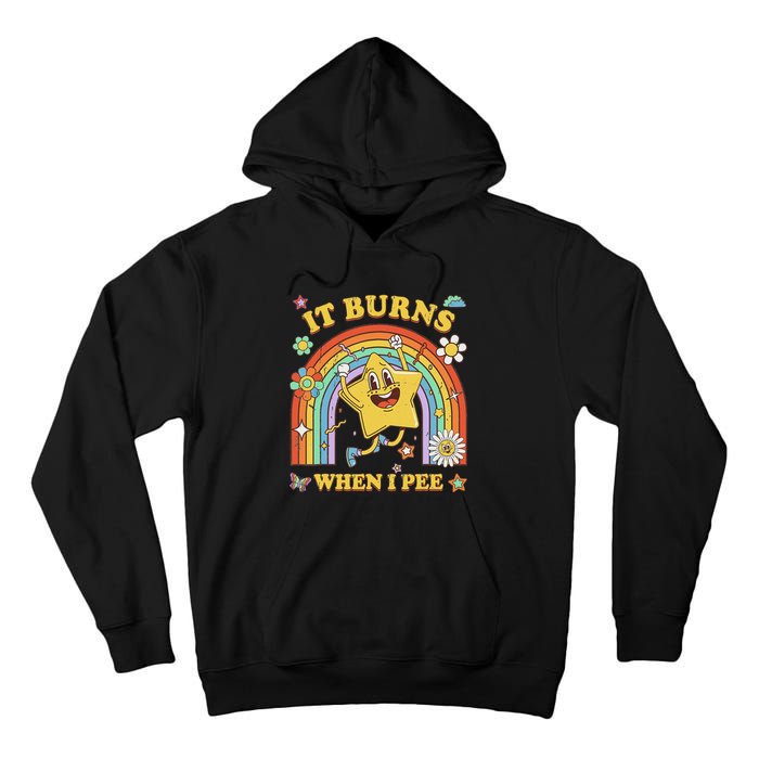 Funny Saying It Burns When I Pee Sarcastic Meme Tall Hoodie