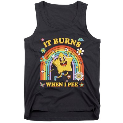 Funny Saying It Burns When I Pee Sarcastic Meme Tank Top
