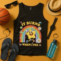 Funny Saying It Burns When I Pee Sarcastic Meme Tank Top