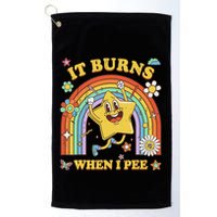 Funny Saying It Burns When I Pee Sarcastic Meme Golf Towel