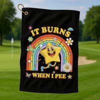 Funny Saying It Burns When I Pee Sarcastic Meme Golf Towel