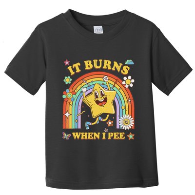 Funny Saying It Burns When I Pee Sarcastic Meme Toddler T-Shirt