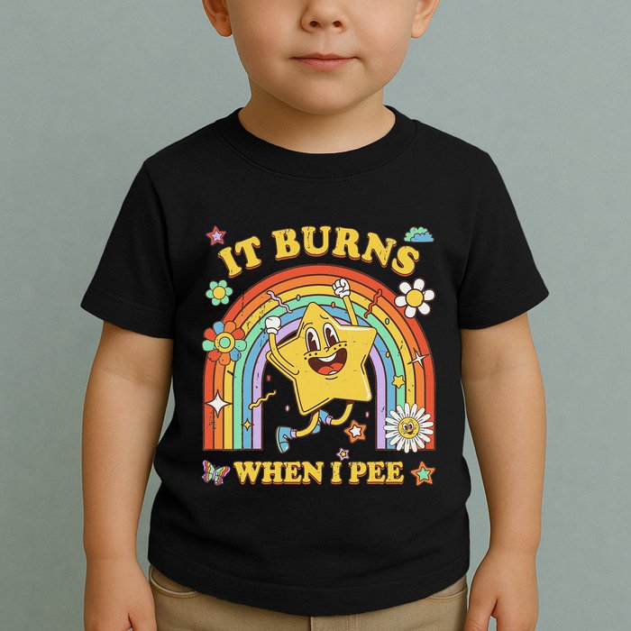 Funny Saying It Burns When I Pee Sarcastic Meme Toddler T-Shirt