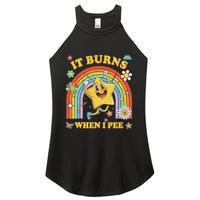 Funny Saying It Burns When I Pee Sarcastic Meme Women's Perfect Tri Rocker Tank