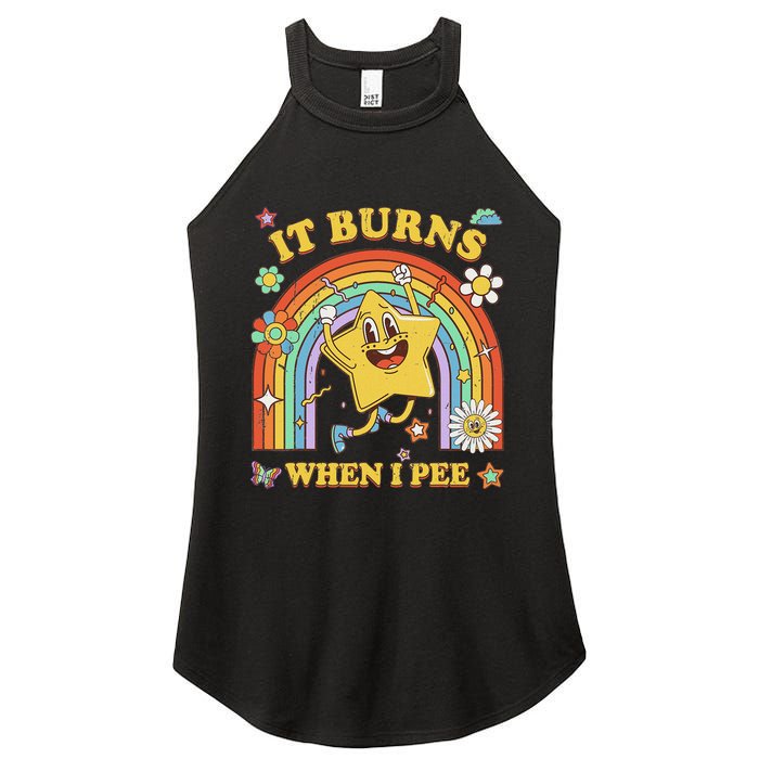 Funny Saying It Burns When I Pee Sarcastic Meme Women's Perfect Tri Rocker Tank