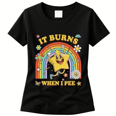 Funny Saying It Burns When I Pee Sarcastic Meme Womens T-Shirt