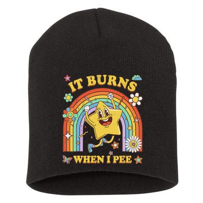 Funny Saying It Burns When I Pee Sarcastic Meme Short Acrylic Beanie