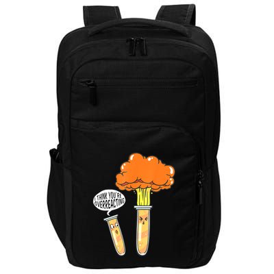 Funny Science I Think Youre Overreacting Nerd Chemistry Gift Impact Tech Backpack