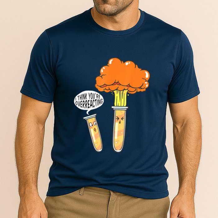 Funny Science I Think Youre Overreacting Nerd Chemistry Gift Cooling Performance Crew T-Shirt