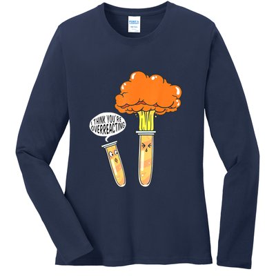 Funny Science I Think Youre Overreacting Nerd Chemistry Gift Ladies Long Sleeve Shirt