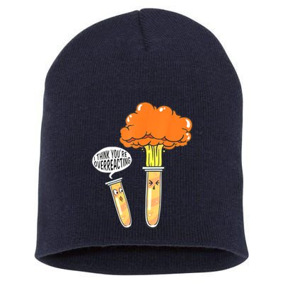 Funny Science I Think Youre Overreacting Nerd Chemistry Gift Short Acrylic Beanie