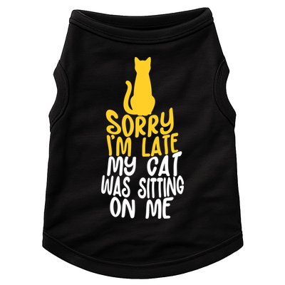 Funny Sorry Im Late My Cat Was Sitting On Me Doggie Tank