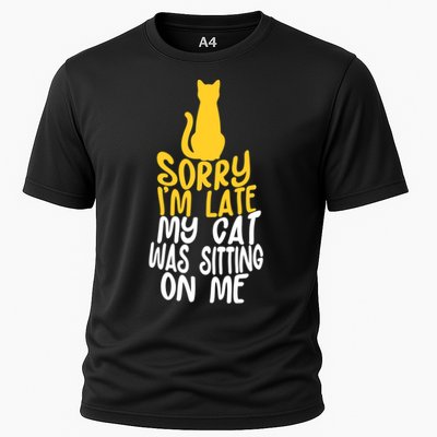 Funny Sorry Im Late My Cat Was Sitting On Me Performance Shirt