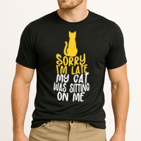 Funny Sorry Im Late My Cat Was Sitting On Me Performance Shirt