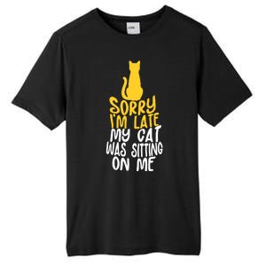 Funny Sorry Im Late My Cat Was Sitting On Me Tall Fusion ChromaSoft Performance T-Shirt