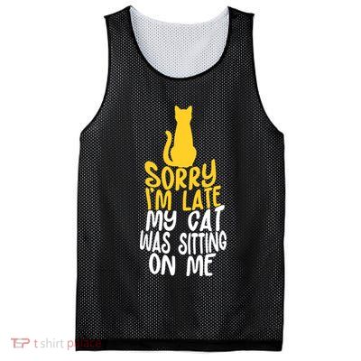 Funny Sorry Im Late My Cat Was Sitting On Me Mesh Reversible Basketball Jersey Tank