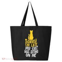 Funny Sorry Im Late My Cat Was Sitting On Me 25L Jumbo Tote