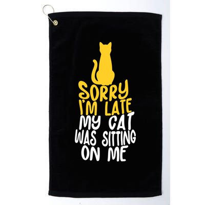 Funny Sorry Im Late My Cat Was Sitting On Me Golf Towel