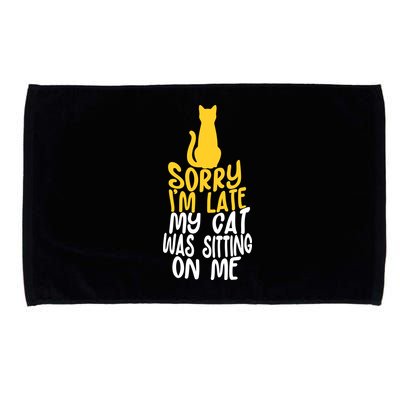 Funny Sorry Im Late My Cat Was Sitting On Me Microfiber Hand Towel