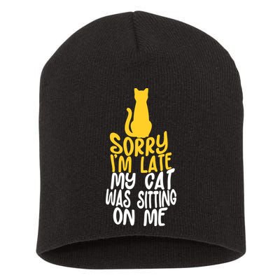 Funny Sorry Im Late My Cat Was Sitting On Me Short Acrylic Beanie