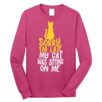 Funny Sorry Im Late My Cat Was Sitting On Me Long Sleeve Shirt