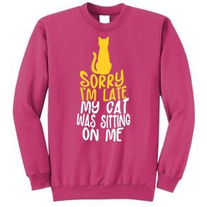 Funny Sorry Im Late My Cat Was Sitting On Me Sweatshirt