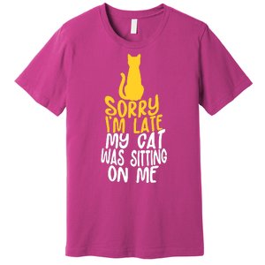 Funny Sorry Im Late My Cat Was Sitting On Me Premium T-Shirt