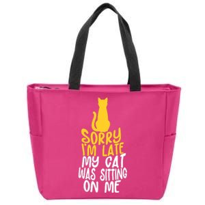 Funny Sorry Im Late My Cat Was Sitting On Me Zip Tote Bag