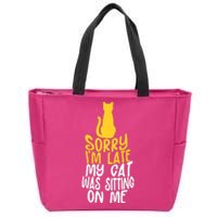 Funny Sorry Im Late My Cat Was Sitting On Me Zip Tote Bag