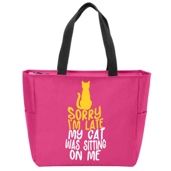 Funny Sorry Im Late My Cat Was Sitting On Me Zip Tote Bag