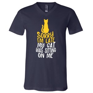 Funny Sorry Im Late My Cat Was Sitting On Me V-Neck T-Shirt