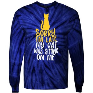 Funny Sorry Im Late My Cat Was Sitting On Me Tie-Dye Long Sleeve Shirt