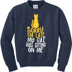 Funny Sorry Im Late My Cat Was Sitting On Me Kids Sweatshirt