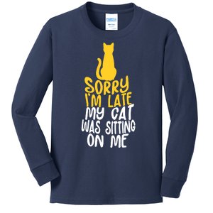 Funny Sorry Im Late My Cat Was Sitting On Me Kids Long Sleeve Shirt