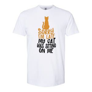 Funny Sorry Im Late My Cat Was Sitting On Me Softstyle CVC T-Shirt