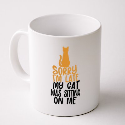 Funny Sorry Im Late My Cat Was Sitting On Me Coffee Mug