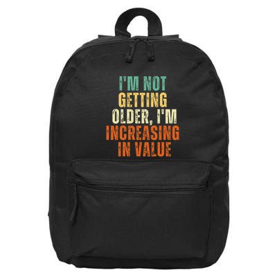Funny Saying IM Not Getting Oolder IM Increasing In Value 16 in Basic Backpack